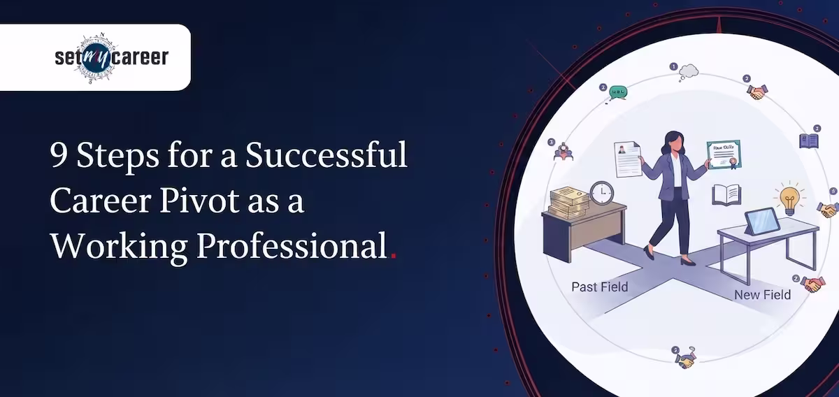9 Steps for a Successful Career Pivot as a Working Professional