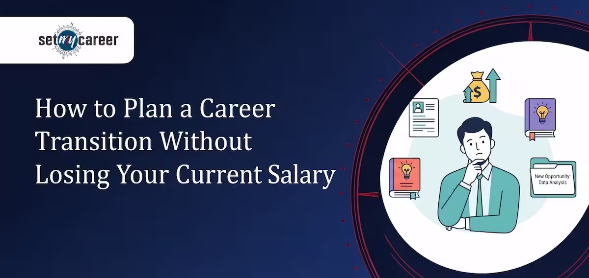 How to Plan a Career Transition Without Losing Your Current Salary