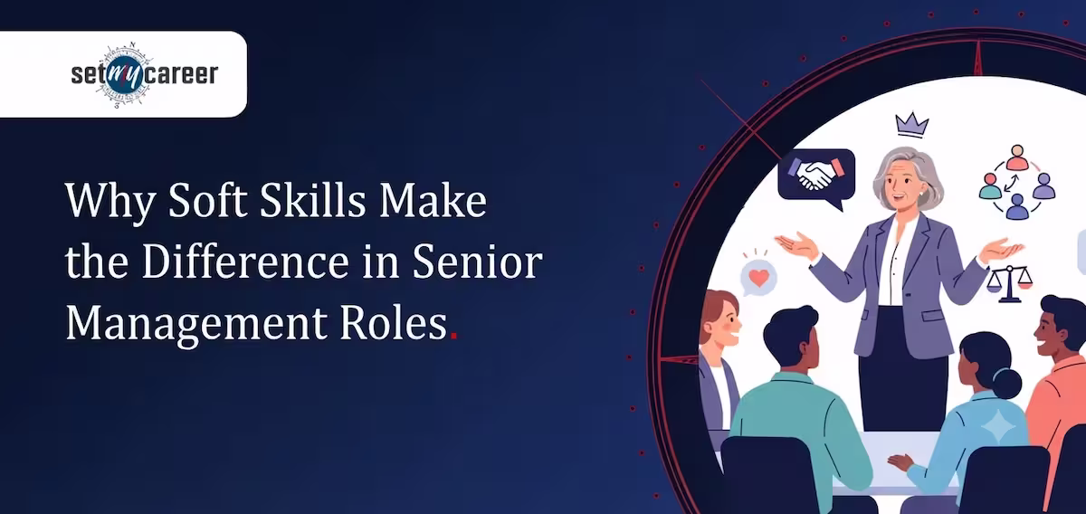 Why Soft Skills Make the Difference in Senior Management Roles