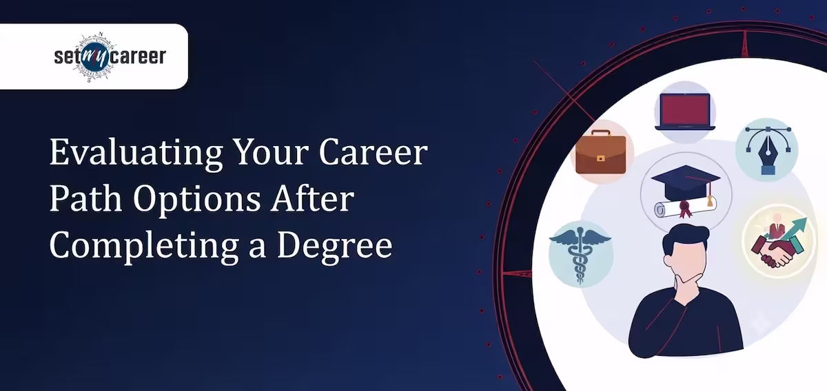Evaluating Your Career Path Options After Completing a Degree