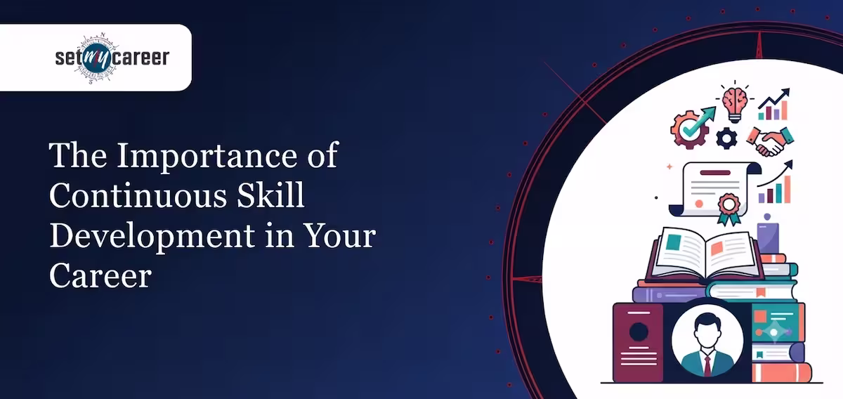 The Importance of Continuous Skill Development in Your Career