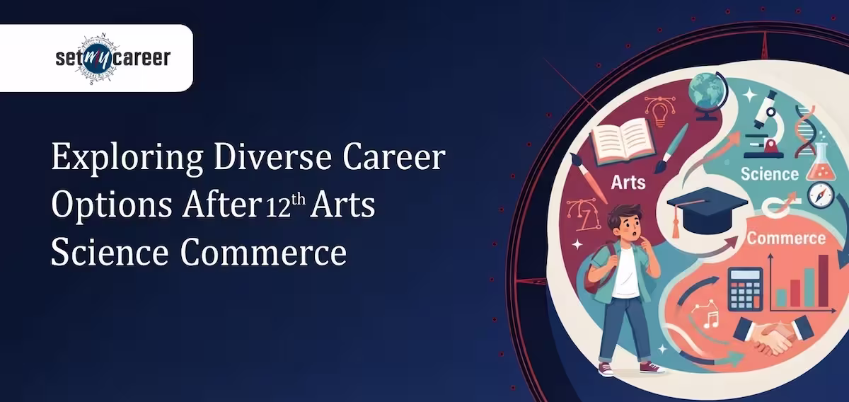 Exploring Diverse Career Options After 12th Arts Science Commerce