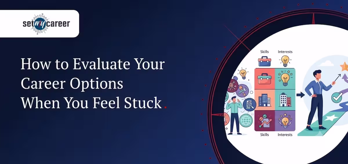 How to Evaluate Your Career Options When You Feel Stuck