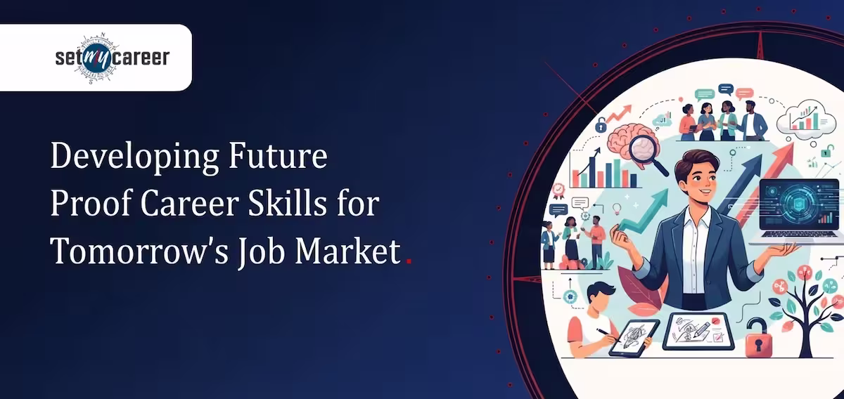 Developing Future Proof Career Skills for Tomorrow's Job Market