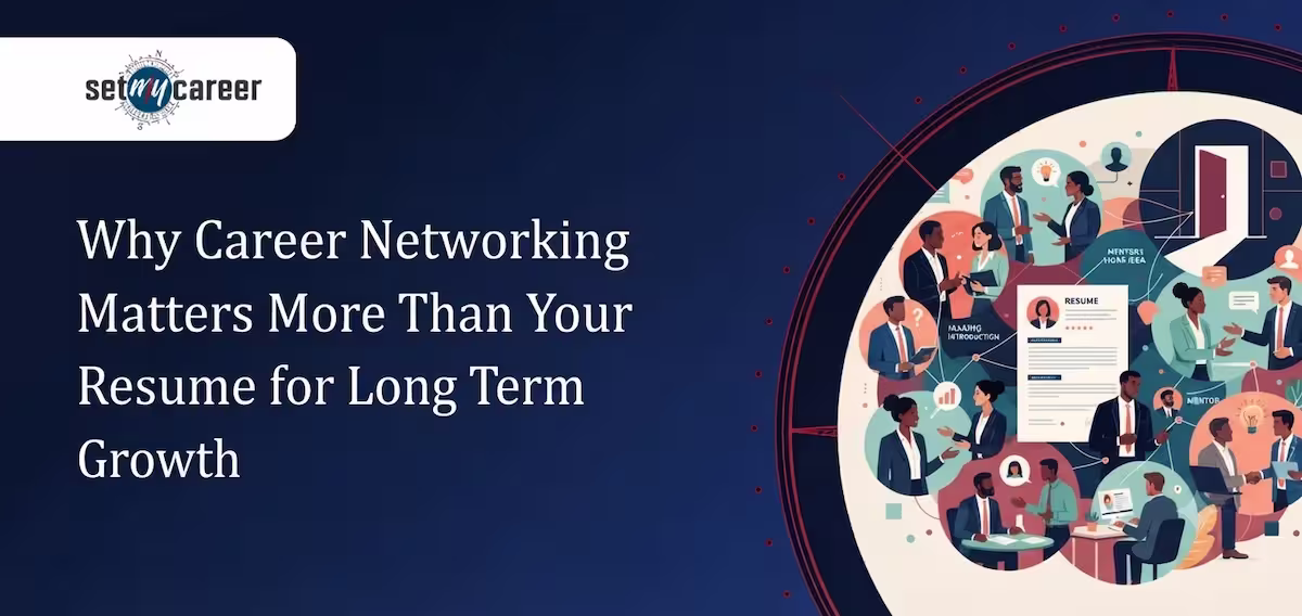 Why Career Networking Matters More Than Your Resume for Long Term Growth