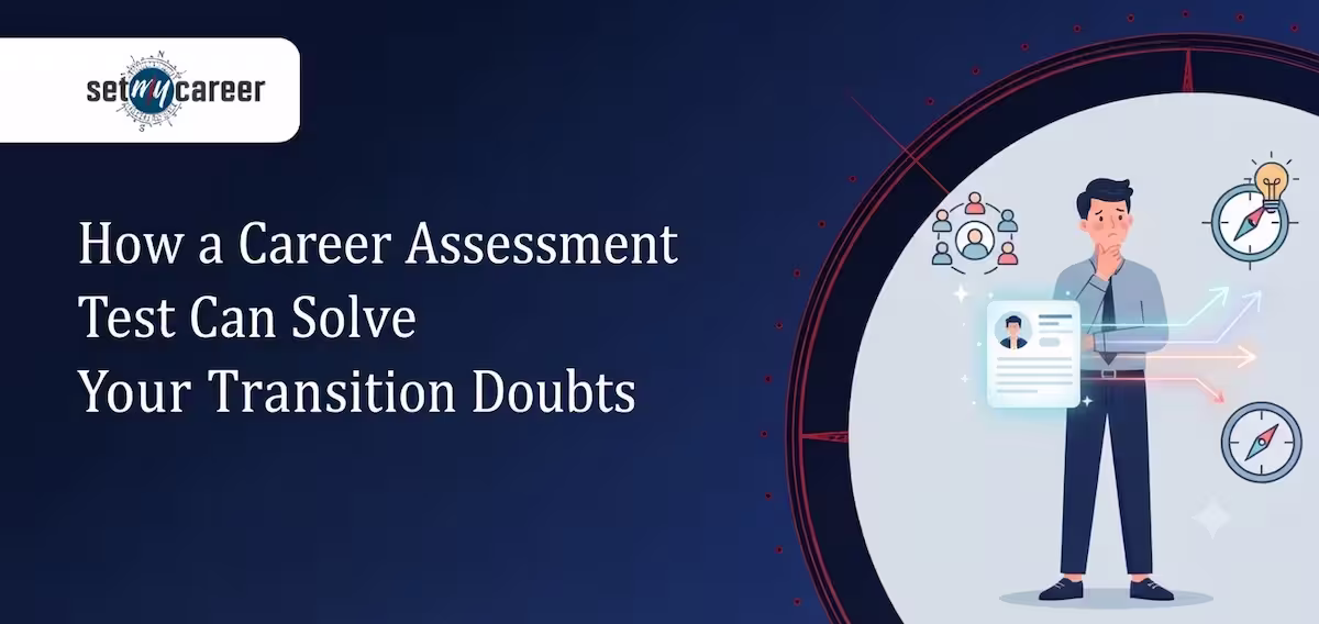 How a Career Assessment Test Can Solve Your Transition Doubts
