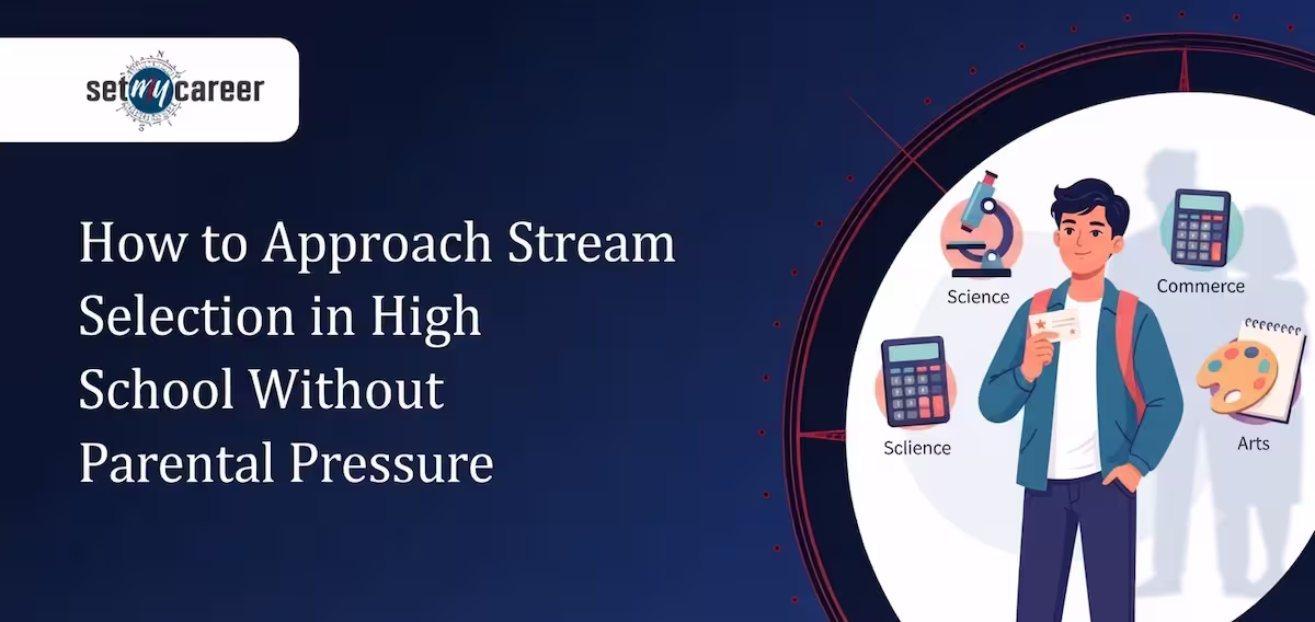 How to Approach Stream Selection in High School Without Parental Pressure