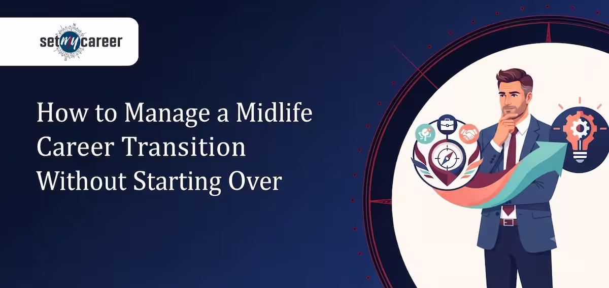 How to Manage a Midlife Career Transition Without Starting Over