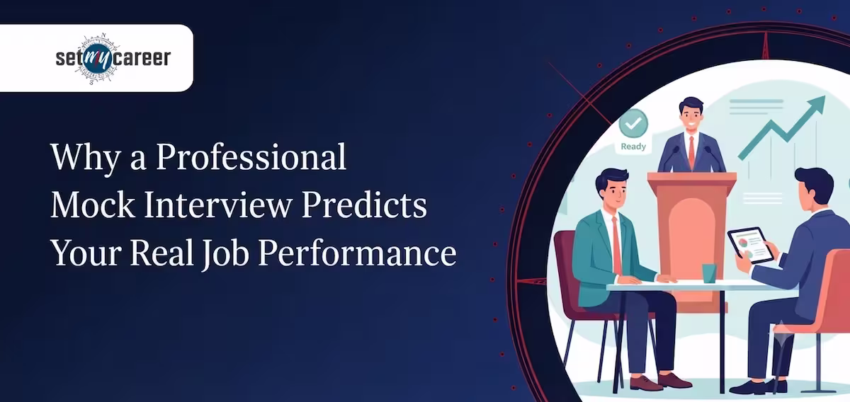Why a Professional Mock Interview Predicts Your Real Job Performance