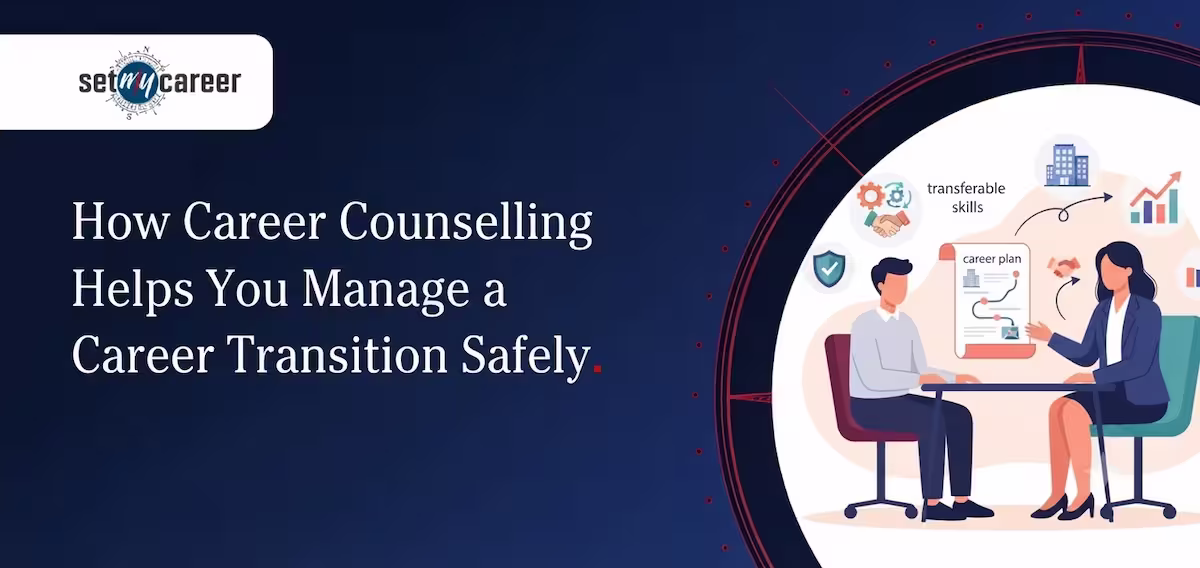 How Career Counselling Helps You Manage a Career Transition Safely