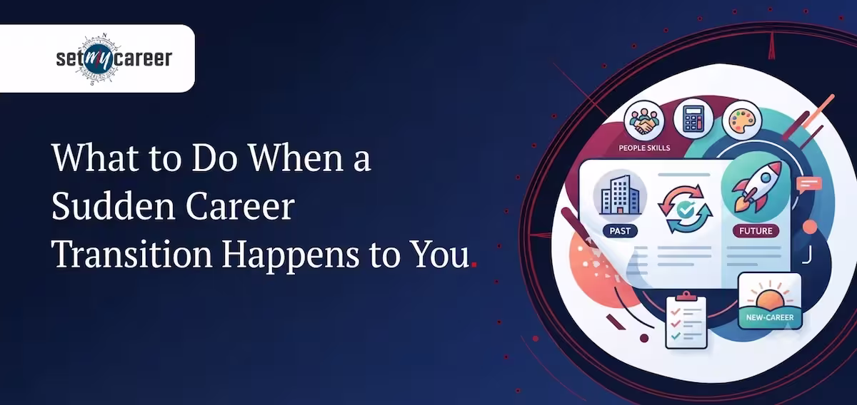 What to Do When a Sudden Career Transition Happens to You