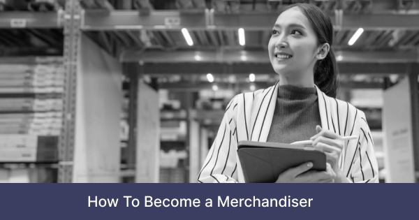 How To Become a Merchandiser